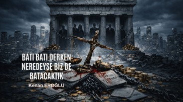 Batı Batı Derken Neredeyse Biz de Batacaktık