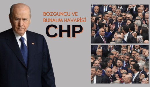 CHP’nin bozguncu ve bunalım havarisi siyasi tavrının Türk devlet ve yönetim hayatına kast etmektedir