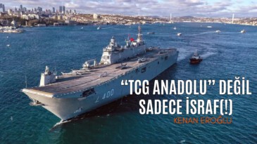 TCG ANADOLU” Değil Sadece İsraf(!)