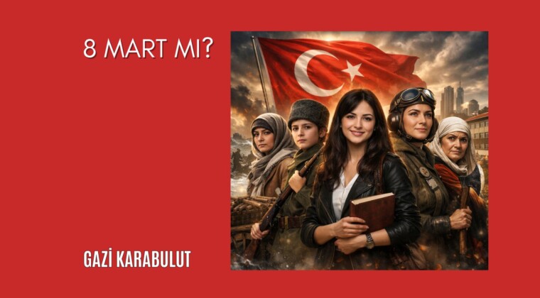 8 Mart mı?
