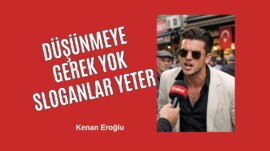 Düşünmeye Gerek Yok Sloganlar Yeter