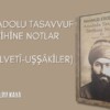ANADOLU TASAVVUF TARİHİNE NOTLAR 2 (Halvetî-Uşşâkiler)