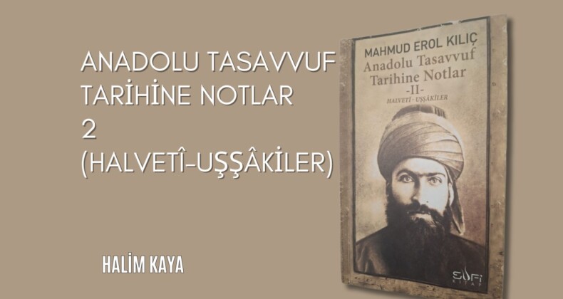 ANADOLU TASAVVUF TARİHİNE NOTLAR 2 (Halvetî-Uşşâkiler)