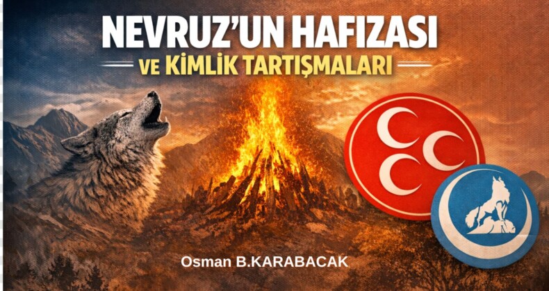 NEVRUZ’UN HAFIZASI VE KİMLİK TARTIŞMALARI