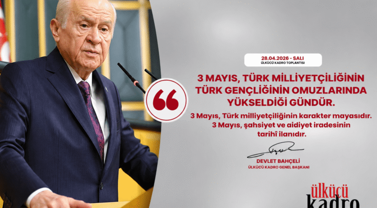3 Mayıs, Türk milliyetçiliğinin karakter mayasıdır.