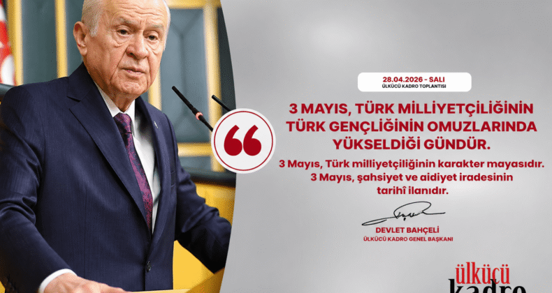 3 Mayıs, Türk milliyetçiliğinin karakter mayasıdır.