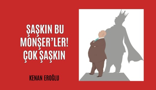 Şaşkın Bu Monşer’ler. Çok Şaşkın
