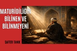 MATURİDİLİĞİN BİLİNEN VE BİLİNMEYENİ