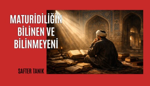 MATURİDİLİĞİN BİLİNEN VE BİLİNMEYENİ
