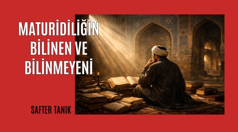 MATURİDİLİĞİN BİLİNEN VE BİLİNMEYENİ