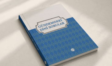 GÜNDEMDEKİ DİNİ SORULAR
