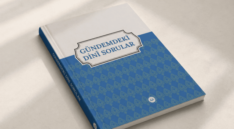 GÜNDEMDEKİ DİNİ SORULAR