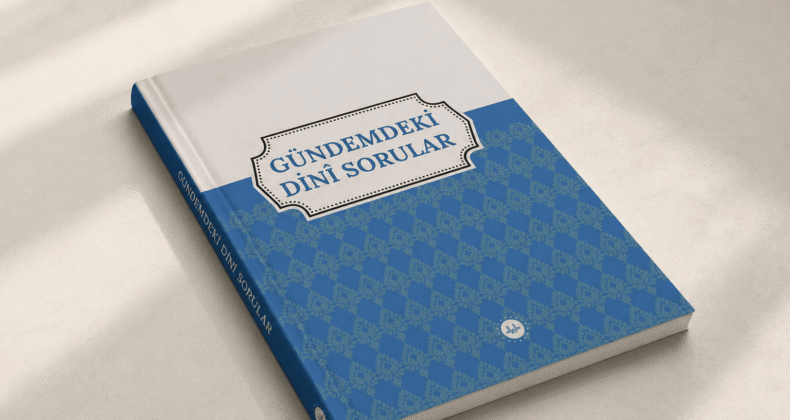 GÜNDEMDEKİ DİNİ SORULAR