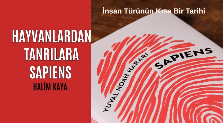 HAYVANLARDAN TANRILARA SAPIENS -İnsan Türünün Kısa Bir Tarihi –