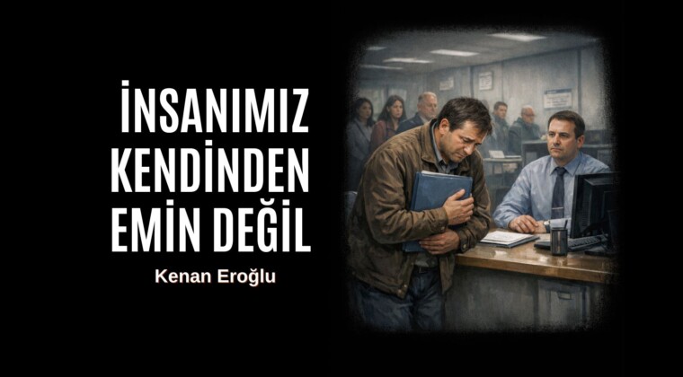 İnsanımız Kendinden Emin Değil