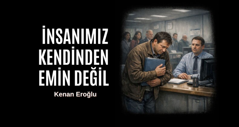 İnsanımız Kendinden Emin Değil
