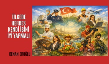 Ülkede Herkes Kendi İşini İyi Yapmalı