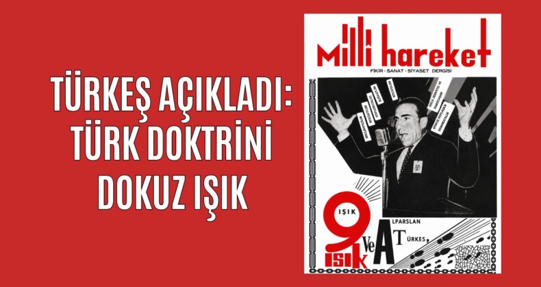 TÜRKEŞ AÇIKLADI: Türk Doktrini Dokuz Işık
