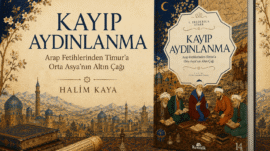 KAYIP AYDINLANMA Arap Fetihlerinden Timur’a Orta Asya’nın Altın Çağı