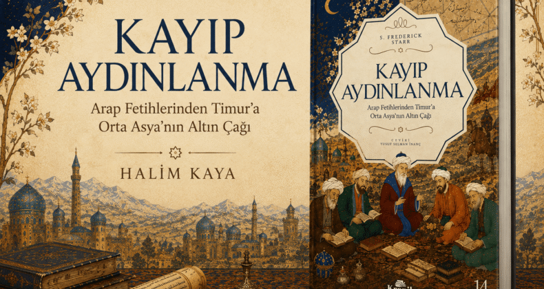 KAYIP AYDINLANMA Arap Fetihlerinden Timur’a Orta Asya’nın Altın Çağı