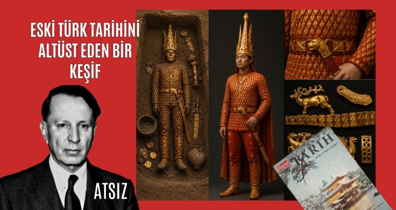 Eski Türk Tarihini Altüst Eden Bir Keşif – ATSIZ