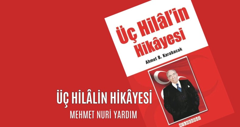 ÜÇ HİLÂLİN HİKÂYESİ