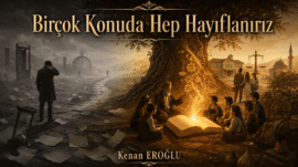 Birçok Konuda Hep Hayıflanırız