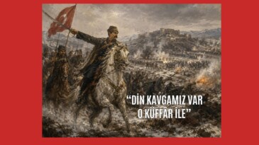 “Din Kavgamız Var O Küffâr İle”