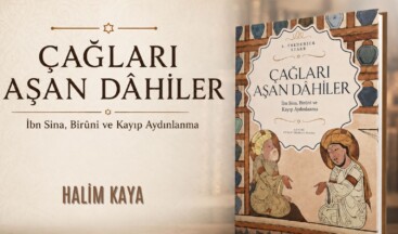 ÇAĞLARI AŞAN DÂHİLER İbn Sina, Birûni ve Kayıp Aydınlanma