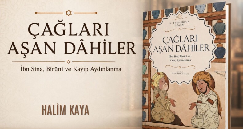 ÇAĞLARI AŞAN DÂHİLER İbn Sina, Birûni ve Kayıp Aydınlanma