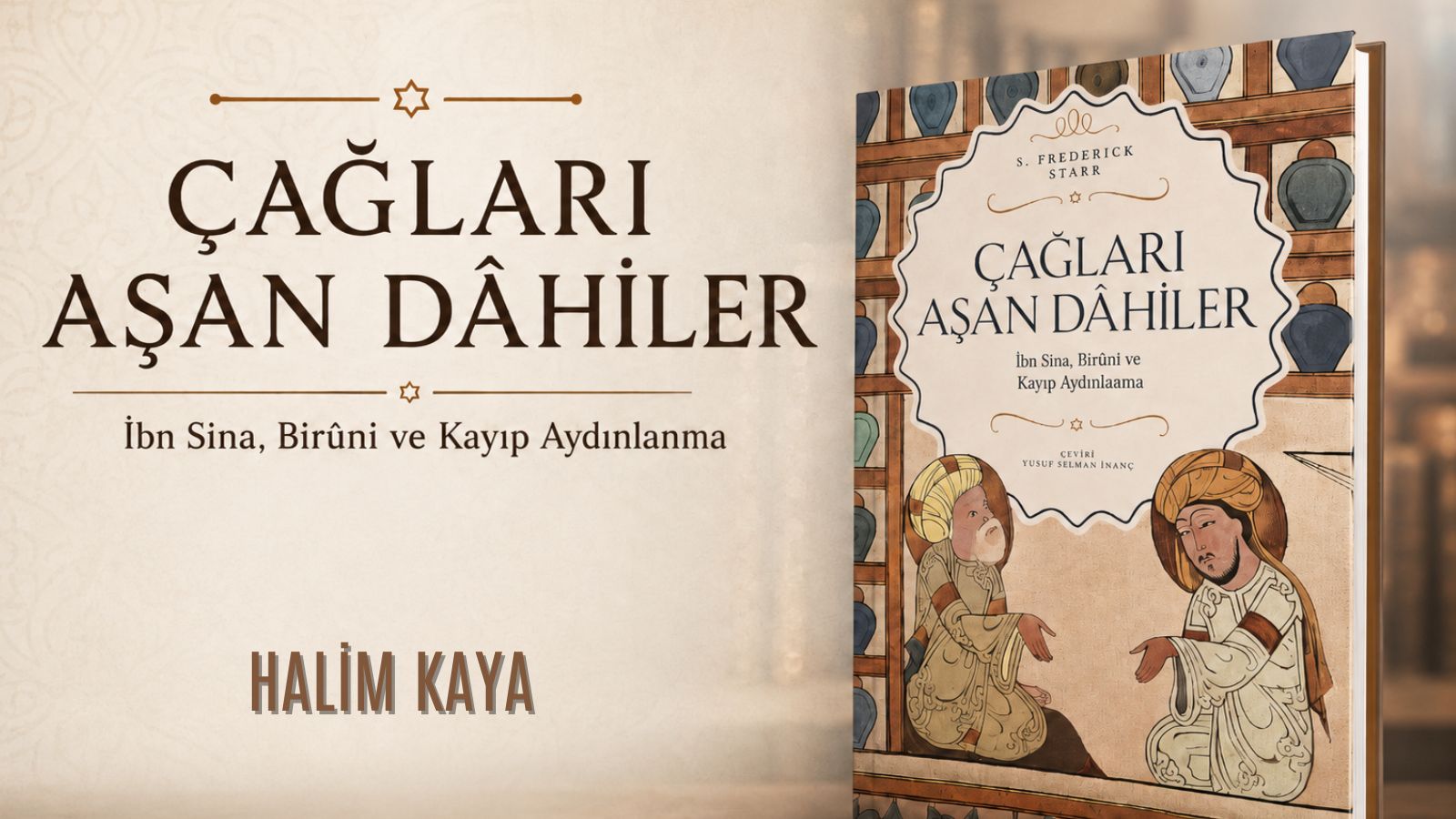 ÇAĞLARI AŞAN DÂHİLER İbn Sina, Birûni ve Kayıp Aydınlanma