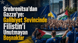 Srebrenitsa’dan Gazze’ye: Galibiyet Sevincinde Filistin’i Unutmayan Boşnaklar