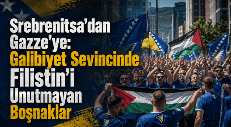 Srebrenitsa’dan Gazze’ye: Galibiyet Sevincinde Filistin’i Unutmayan Boşnaklar
