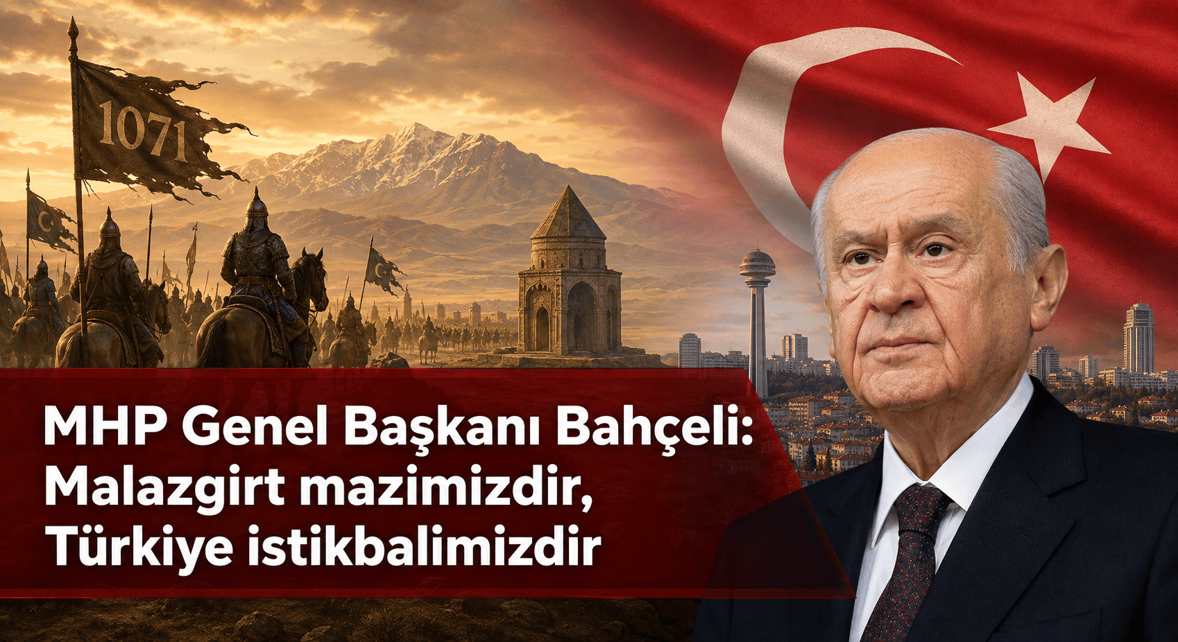 MHP Genel Başkanı Bahçeli: Malazgirt mazimizdir, Türkiye istikbalimizdir