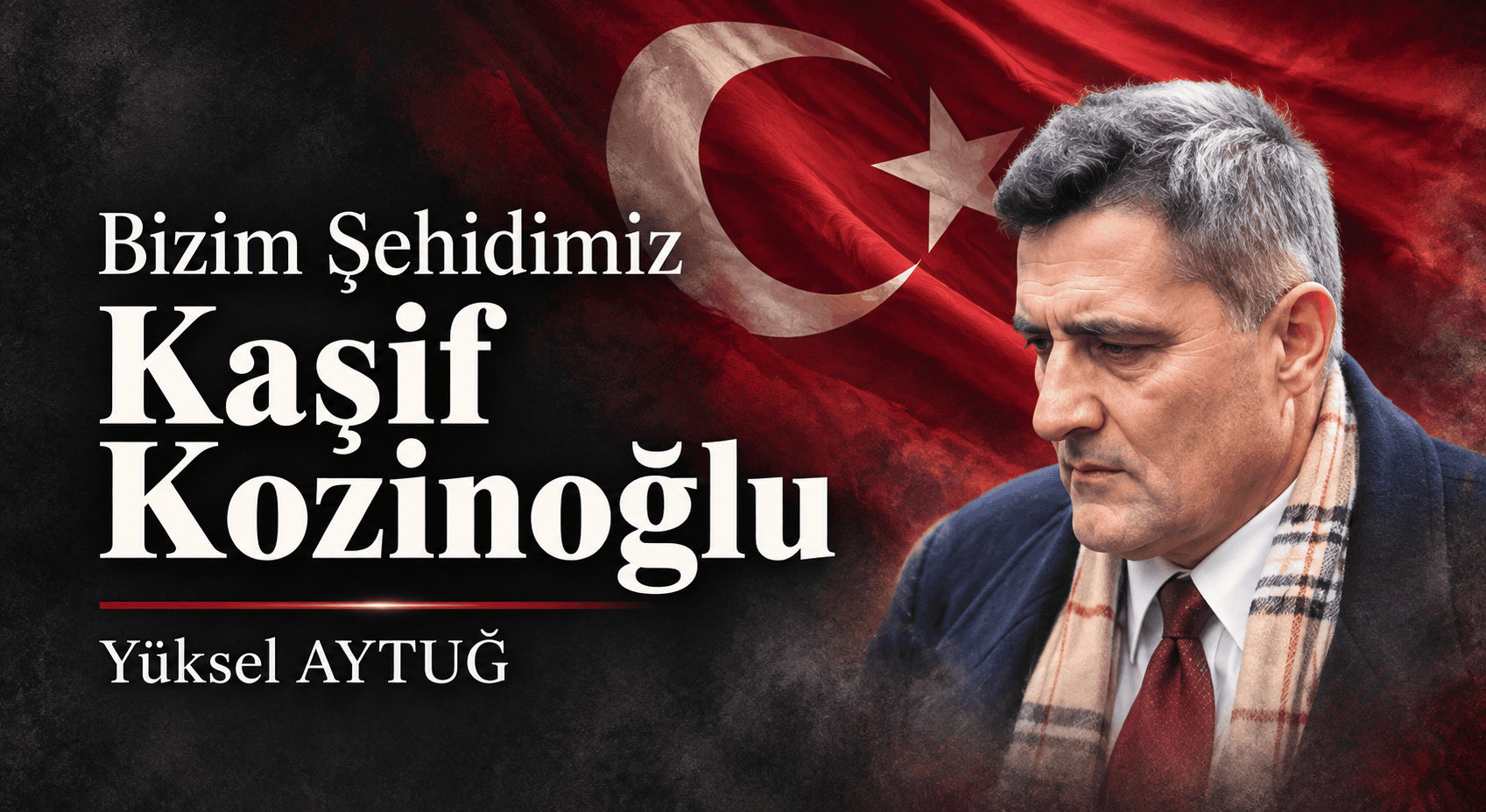 BİZİM ŞEHİDİMİZ KAŞİF KOZİNOĞLU