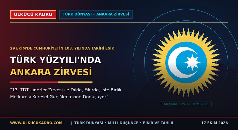 Türk Yüzyılı’nda Tarihî Eşik: 13. TDT Zirvesi Başkent Ankara’da Toplanıyor