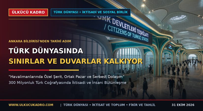 Türk Dünyasında Sınırlar Kalkıyor: Havalimanlarında Özel Şerit, Ortak Pazar ve Serbest Dolaşım