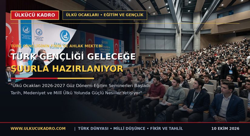 TÜRK GENÇLİĞİ GELECEĞE ŞUURLA HAZIRLANIYOR
